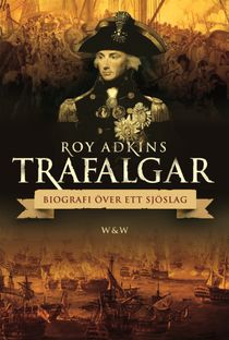 Trafalgar : biografi över ett sjöslag