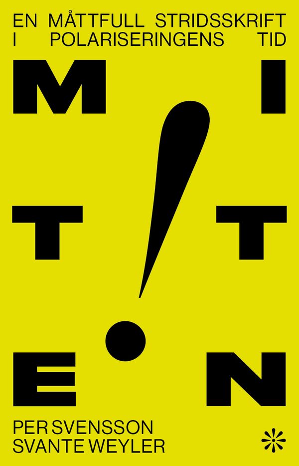 Mitten : en måttfull stridsskrift i polariseringens tid | 0:e upplagan