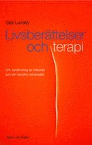 Livsberättelser och terapi : Om nyskrivning av historier och ett narrativt | 1:a upplagan