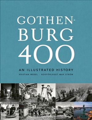 Gothenburg 400 : an illustrated history