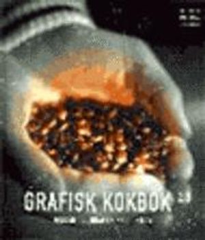 Grafisk kokbok : guiden till grafisk produktion |  2:e upplagan