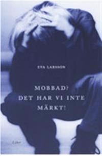 Mobbad? Det har vi inte märkt! | 1:a upplagan