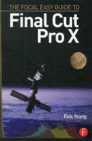 The Focal Easy Guide to Final Cut Pro X | 1:a upplagan