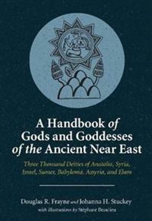 A Handbook of Gods and Goddesses of the Ancient Near East