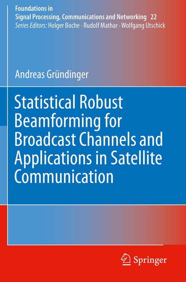 Statistical Robust Beamforming for Broadcast Channels and Applications in Satellite Communication | 1:a upplagan