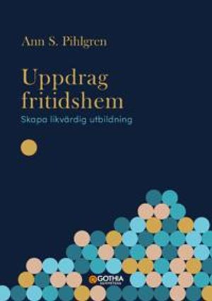 Uppdrag fritidshem : Skapa likvärdig utbildning | 1:a upplagan