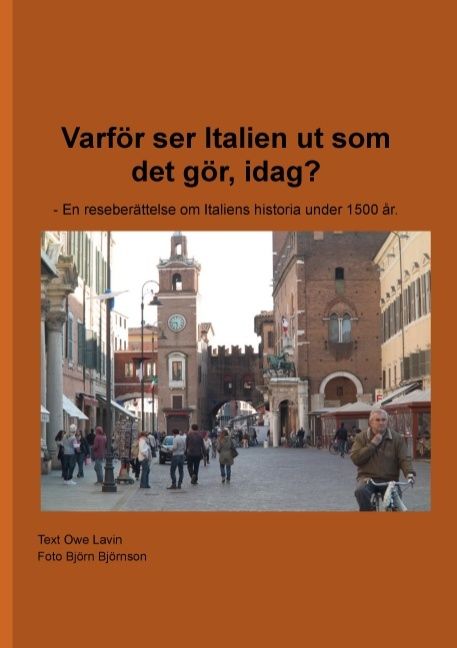 Varför ser Italien ut som det gör, idag? : en reseberättelse om Italiens historia under 1500 år | 1:a upplagan