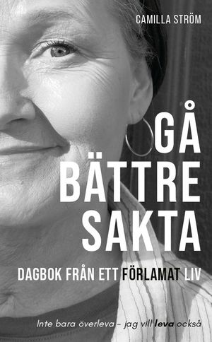 Gå bättre sakta. Dagbok från ett förlamat liv