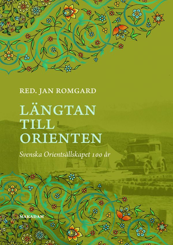 Längtan till Orienten: Svenska Orientsällskapet 100 år | 0:e upplagan