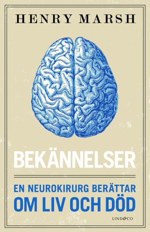 Bekännelser : en neurokirurg berättar om liv och död | 1:a upplagan