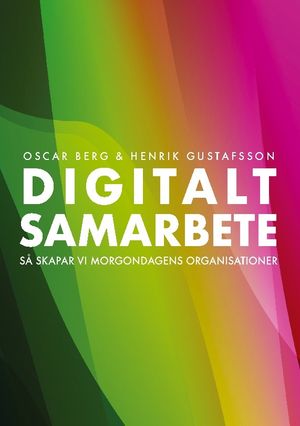 Digitalt samarbete : Så skapar vi morgondagens organisationer | 1:a upplagan