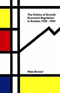 Politics Of Growth : Economic Regulation In Sweden 1930-1994 | 0:e upplagan