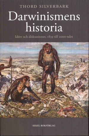 Darwinismens historia : idéer och diskussioner, 1859 till 2000-talet | 1:a upplagan