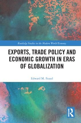 Exports, Trade Policy and Economic Growth in Eras of Globalization | 1:a upplagan