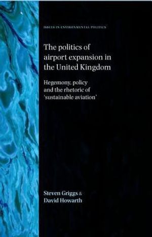 The Politics of Airport Expansion in the United Kingdom