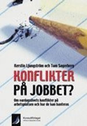 Konflikter på jobbet? : om vardagslivets konflikter på arbetsplatsten och hur de kan hanteras |  2:e upplagan