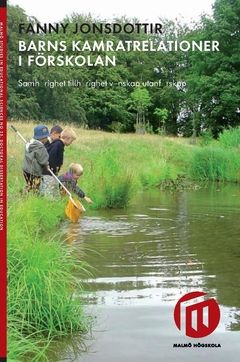 Barns kamratrelationer i förskolan : samhörighet tillhörighet vänskap utanförskap | 0:e upplagan