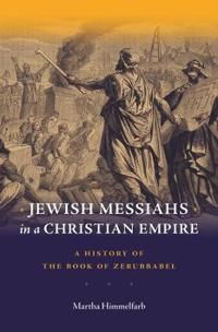 Jewish messiahs in a christian empire - a history of the book of zerubbabel | 0:e upplagan