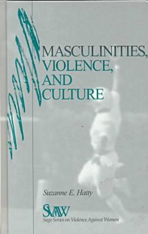 Masculinities, Violence and Culture