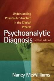 Psychoanalytic Diagnosis - Understanding Personality Structure in the Clinical Process