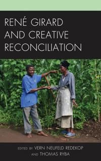 Rene girard and creative reconciliation | 0:e upplagan