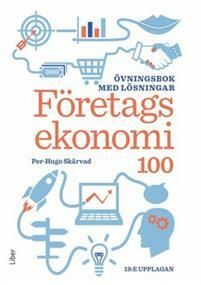 Företagsekonomi 100: Övningsbok med lösningar