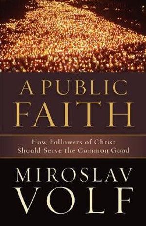 A Public Faith: How Followers of Christ Should Serve the Common Good | 0:e upplagan