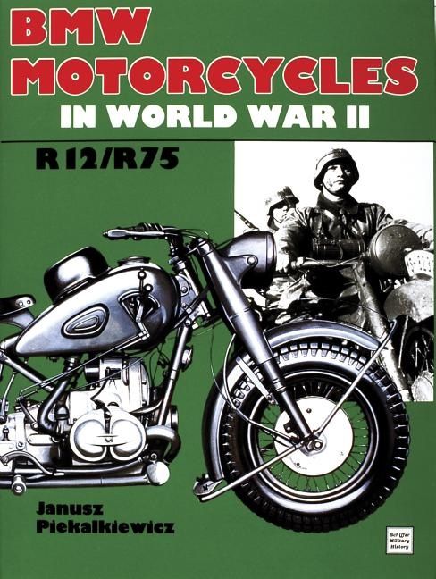 Bmw motorcycles in world war ii - r12 / r75 | 0:e upplagan