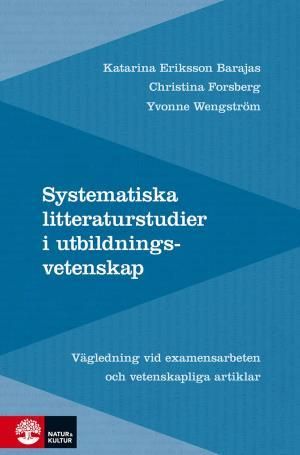 Systematiska litteraturstudier i utbildningsvetenskap : Vägledning vid examensarbeten och vetenskapliga artiklar | 1:a upplagan