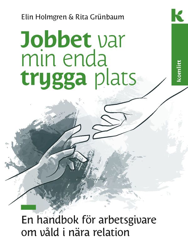 Jobbet var min enda trygga plats - en handbok för arbetsgivare om våld i nära relation | 1:a upplagan