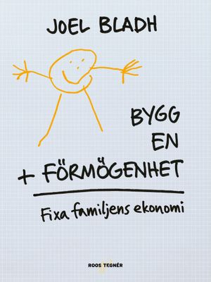 Bygg en förmögenhet : Fixa familjens ekonomi