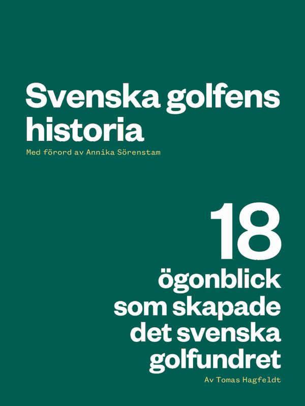 Svenska golfens historia - 18 ögonblick som skapade det svenska golfundret | 0:e upplagan