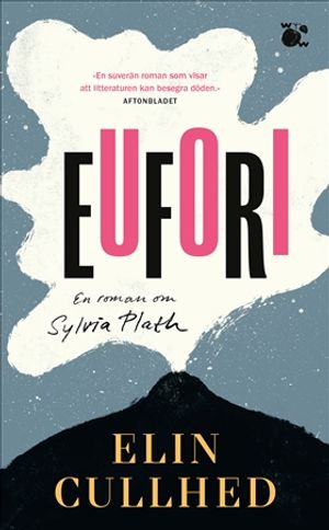 Eufori : En roman om Sylvia Plath