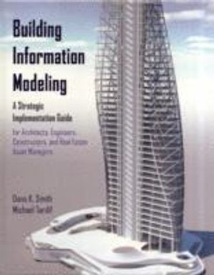 Building Information Modeling: A Strategic Implementation Guide for Archite | 1:a upplagan