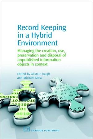 Record keeping in a hybrid environment - managing the creation, use, preser