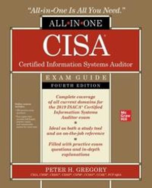 CISA Certified Information Systems Auditor All-in-One Exam Guide, Fourth Edition