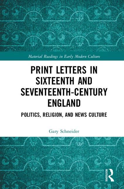 Print letters in seventeenth-century england - politics, religion, and news | 0:e upplagan