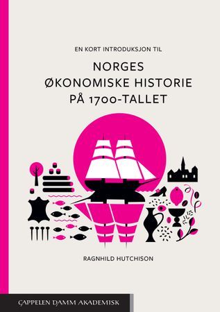 En kort introduksjon til Norges økonomiske historie på 1700-tallet | 0:e upplagan
