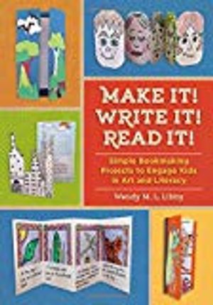 Make it! write it! read it! - simple bookmaking projects to engage kids in