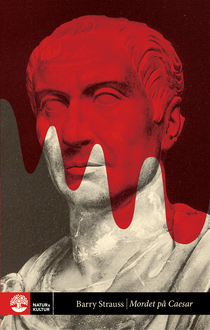 Mordet på Caesar : berättelsen om historiens mest välkända attentat