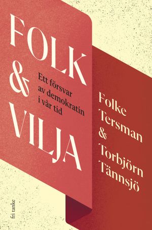 Folk & vilja: Ett försvar av demokratin i vår tid