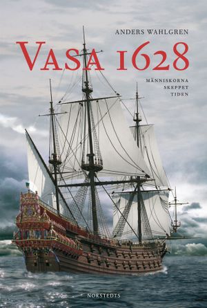 Vasa 1628 : människorna, skeppet, tiden | 1:a upplagan