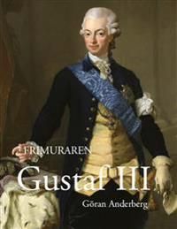 Frimuraren Gustaf III : bakgrund, visioner, konspirationer, traditioner