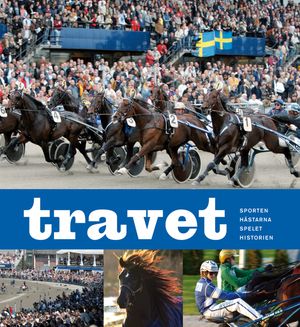 Travet : sporten, hästarna, spelet, historien | 1:a upplagan