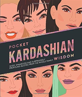 Pocket Kardashian Wisdom - Sassy, Shameless and Surprisingly Profound Quote