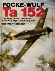 Focke-wulf ta 152 - the story of the luftwaffes late-war, high-altitude fig