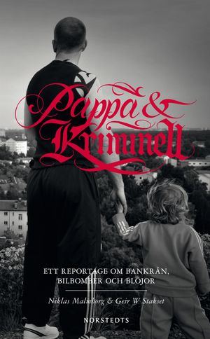 Pappa & kriminell: ett reportage om bankrån, bilbomber och blöjor |  2:e upplagan