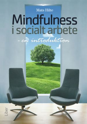 Mindfulness i socialt arbete : en introduktion | 1:a upplagan