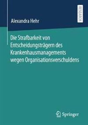 Die Strafbarkeit von Entscheidungsträgern des Krankenhausmanagements wegen Organisationsverschuldens | 1:a upplagan