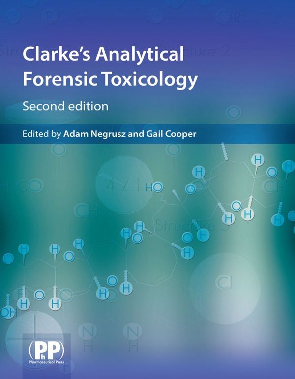 Clarke's Analytical Forensic Toxicology | 2:a upplagan